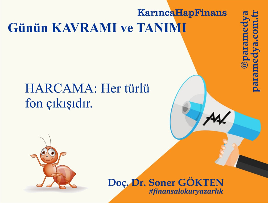 Karınca HapFinans Günün Kavramı ve Tanımı: HARCAMA nedir?