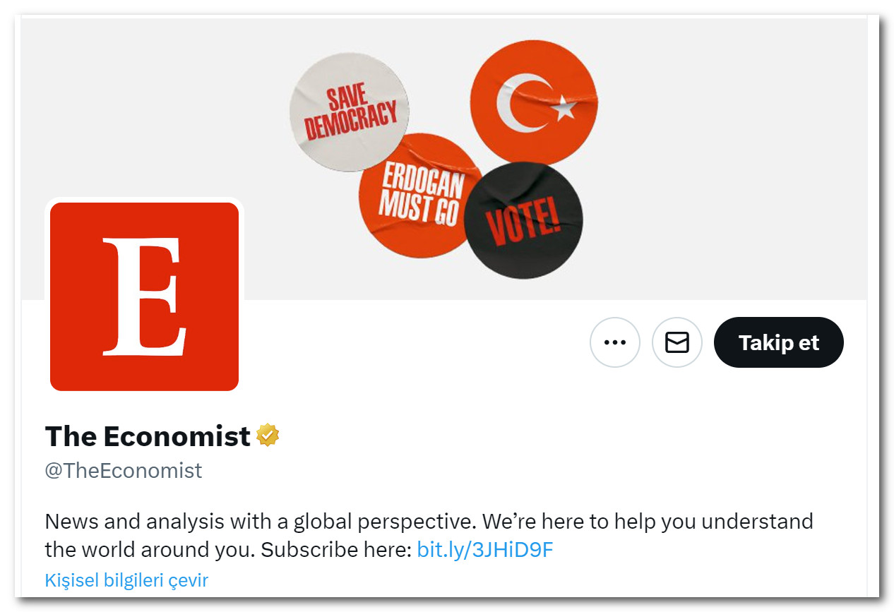 The Economist twitter hesabı başlığına “Erdoğan Must Go- Erdoğan Gitmeli ve Demokrasi Korunmalı – Oy Ver “ mesajları koydu