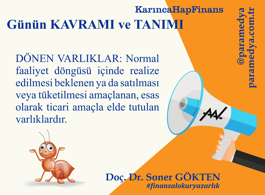 Karınca HapFinans Günün Kavramı ve Tanımı : DÖNEN VARLIKLAR nedir?