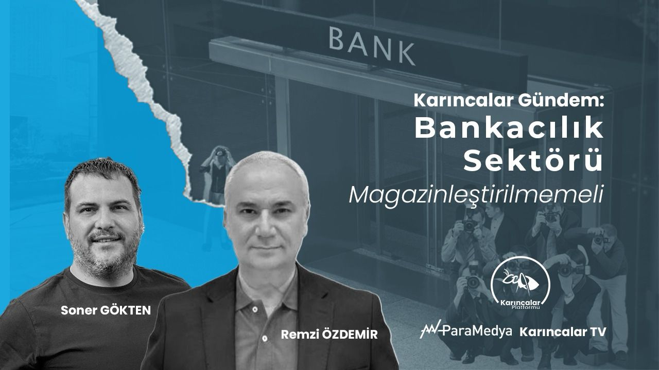 Bankacılık Sektörü Magazinleştirilmemeli: Sistem Çocuk Oyuncağı Değil!