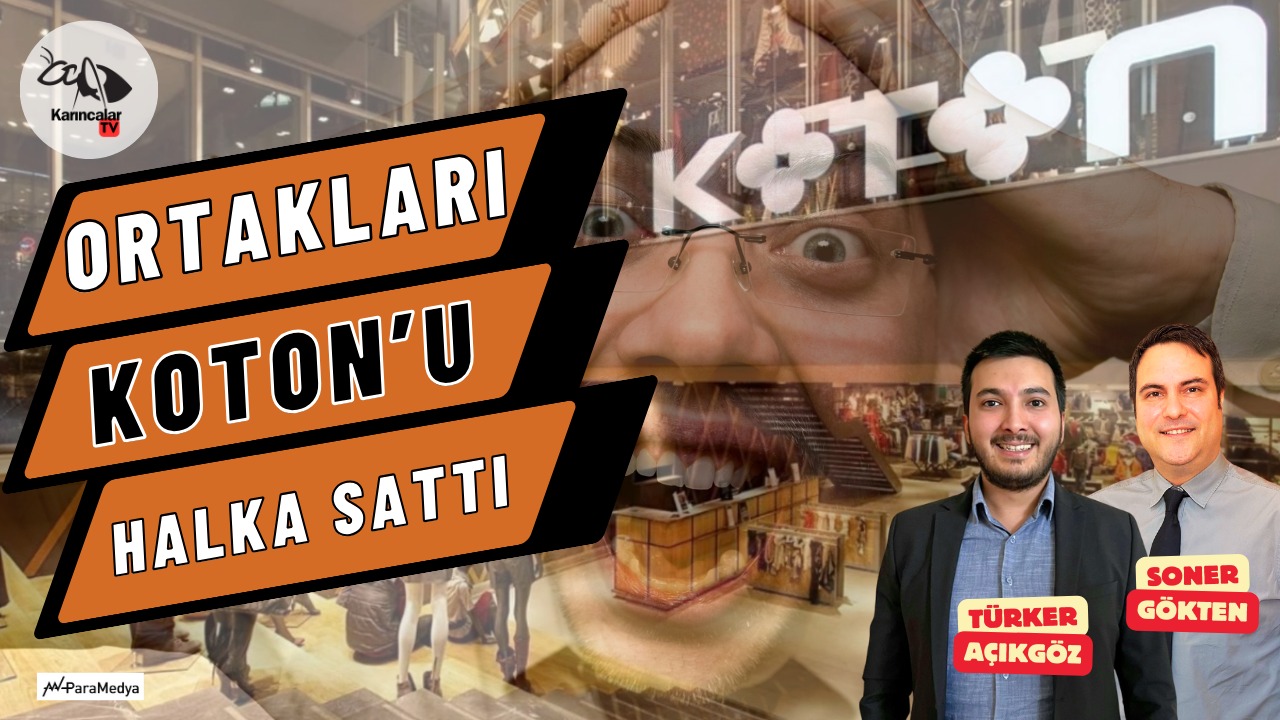 Ortakları KOTON ‘u Halka Sattı! Fiyasko Halka Arz…