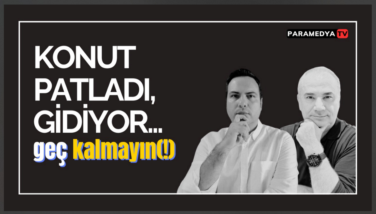 Konut Patladı , Gidiyor… Geç Kalmayın (!)