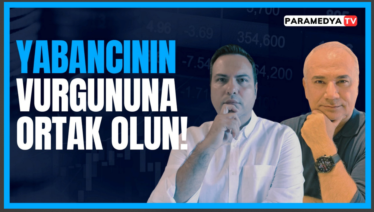 Ne borsa ne mevduat! Yabancının Vurgununa Ortak Olun!